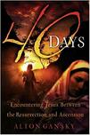 40 Days: Encountering Jesus Between the Resurrection And Ascension